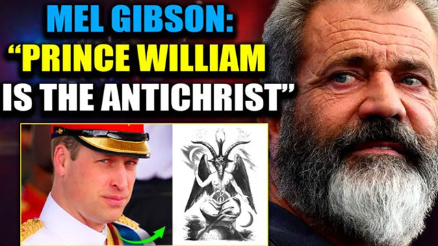 Мел Гибсон о люциферианском генеральном плане: «Принц Уильям — антихрист»??