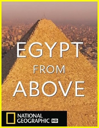 Египет с высоты птичьего полета/ Egypt From Above (2019) National Geographic