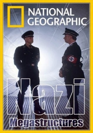 Суперсооружения Третьего рейха. Спецвыпуск / Nazi Megastructures (2017) National Geographic