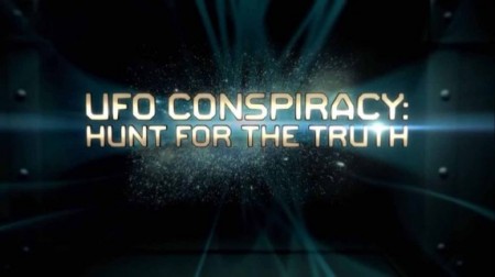 Заговор НЛО: в поисках правды / UFO Conspiracy: Hunt for the Truth